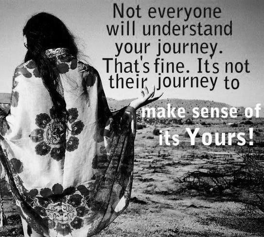 Not everyone will understand your journey. That's fine. It's not their journey to make sense of, it's yours Picture Quote #1