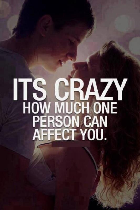 It's crazy how much one person can affect you Picture Quote #2