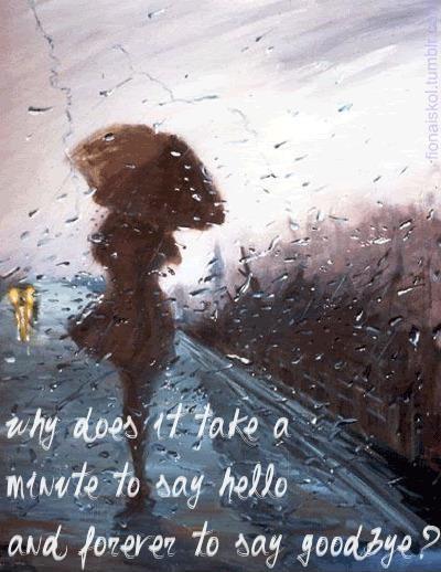 Why does it take a minute to say hello and forever to say goodbye? Picture Quote #1