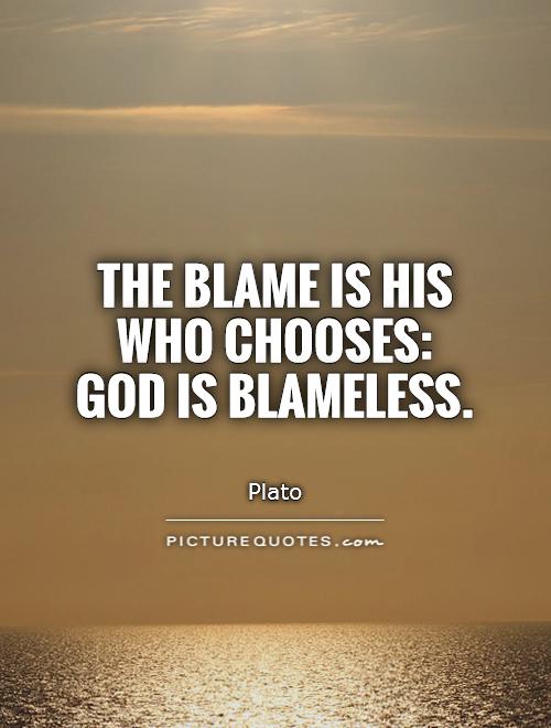 The blame is his who chooses: God is blameless Picture Quote #1