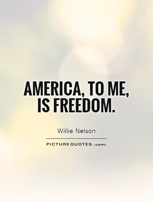 America, to me, is freedom Picture Quote #1