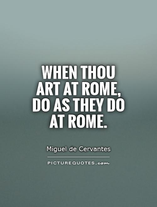 When thou art at Rome, do as they do at Rome Picture Quote #1
