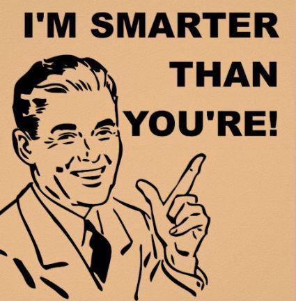 I'm smarter than you're Picture Quote #1