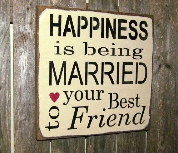 Happiness is being married to your best friend Picture Quote #1