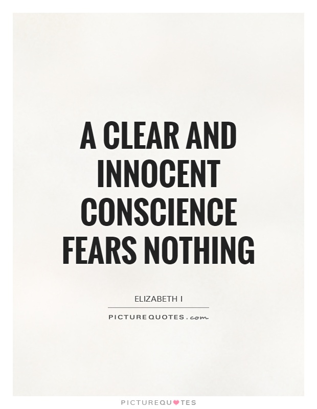 A clear and innocent conscience fears nothing Picture Quote #1