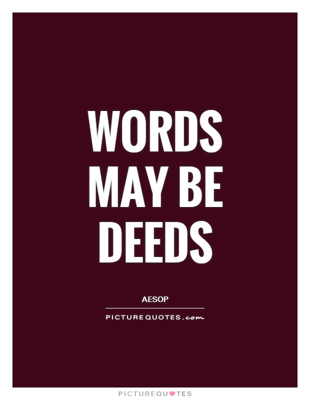 Words may be deeds Picture Quote #1
