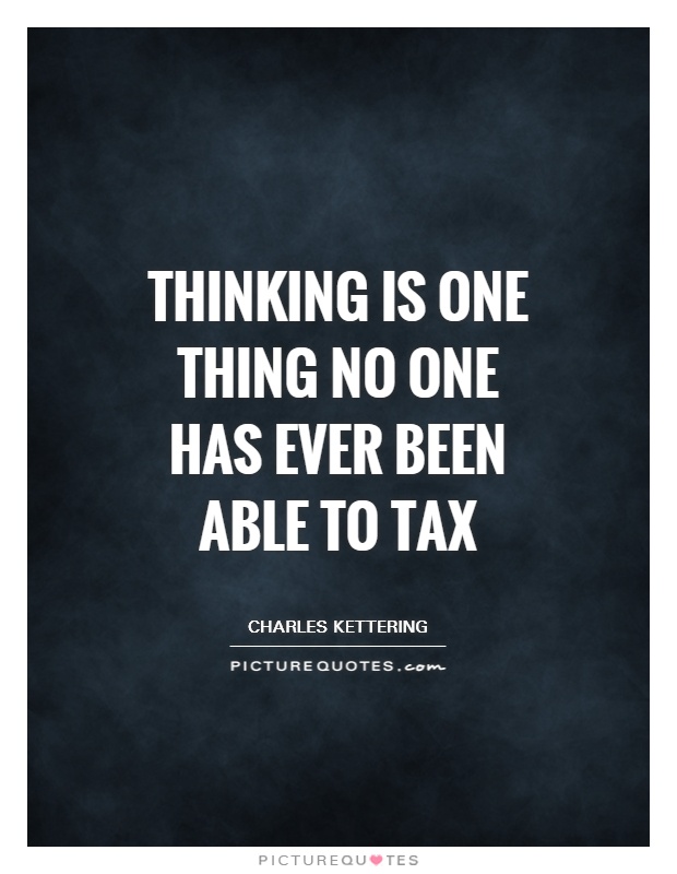 Thinking is one thing no one has ever been able to tax Picture Quote #1