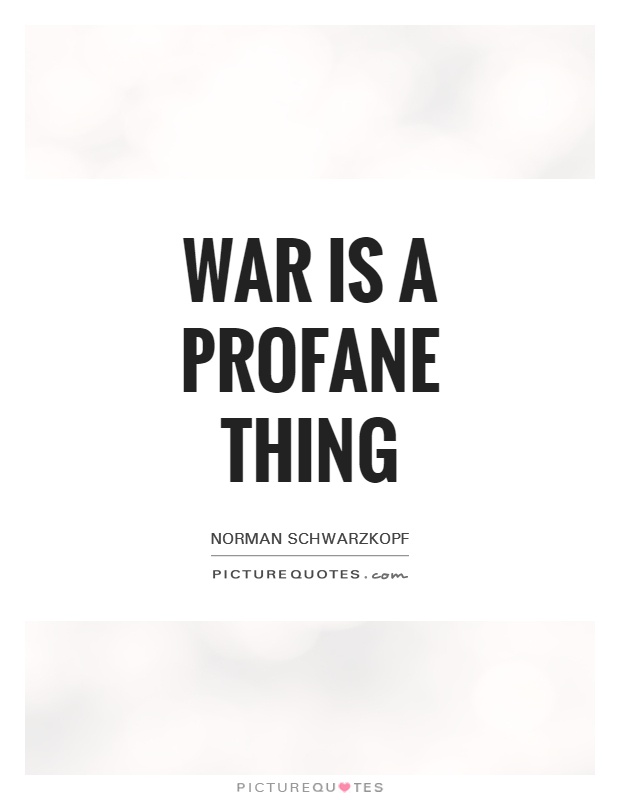 War is a profane thing Picture Quote #1