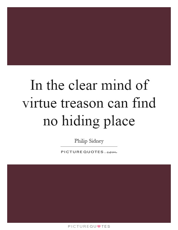 In the clear mind of virtue treason can find no hiding place Picture Quote #1