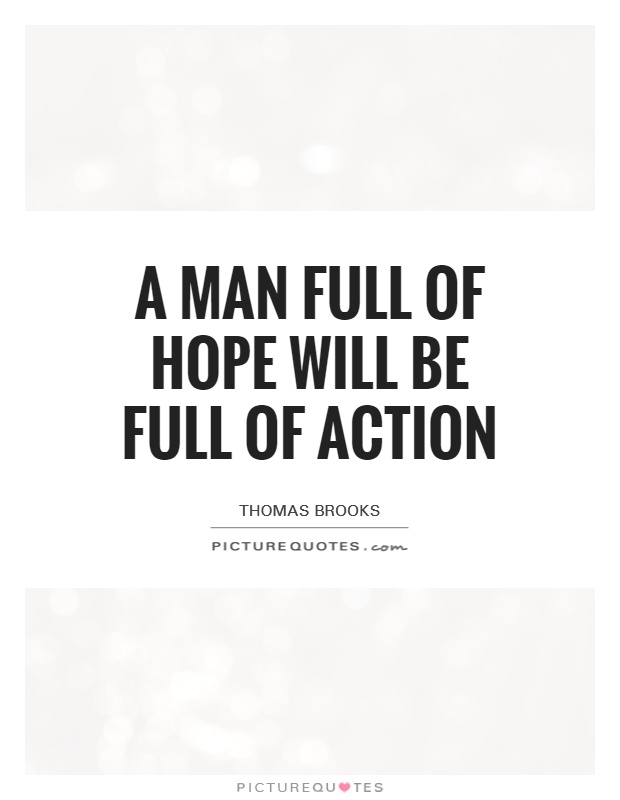 A man full of hope will be full of action Picture Quote #1