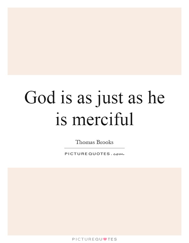 God is as just as he is merciful Picture Quote #1