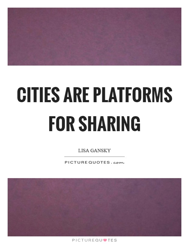 Cities are platforms for sharing Picture Quote #1