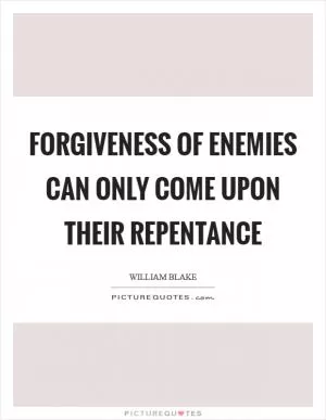 Forgiveness of enemies can only come upon their repentance Picture Quote #1