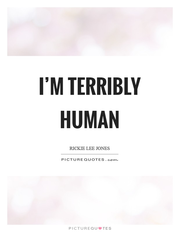 I'm terribly human Picture Quote #1