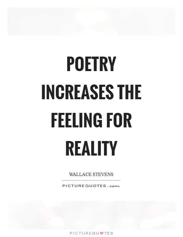 Poetry increases the feeling for reality Picture Quote #1