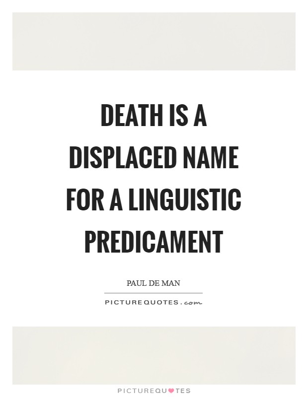 Death is a displaced name for a linguistic predicament Picture Quote #1