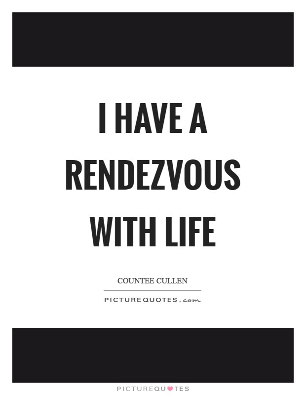 I have a rendezvous with life Picture Quote #1