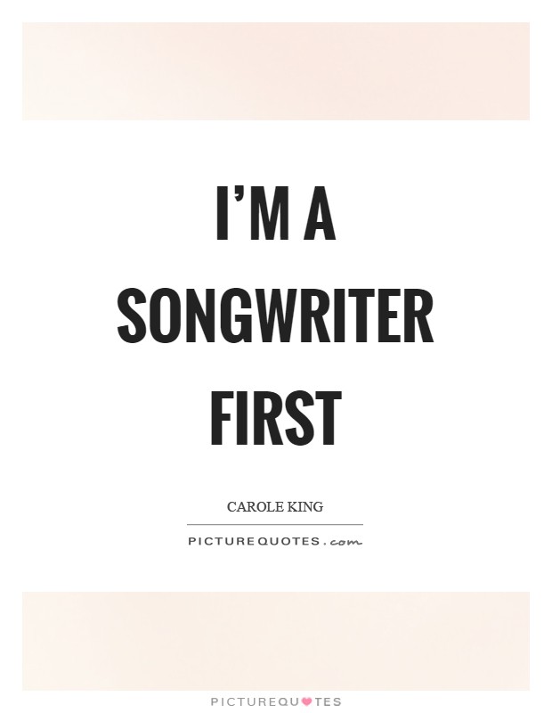 I'm a songwriter first Picture Quote #1