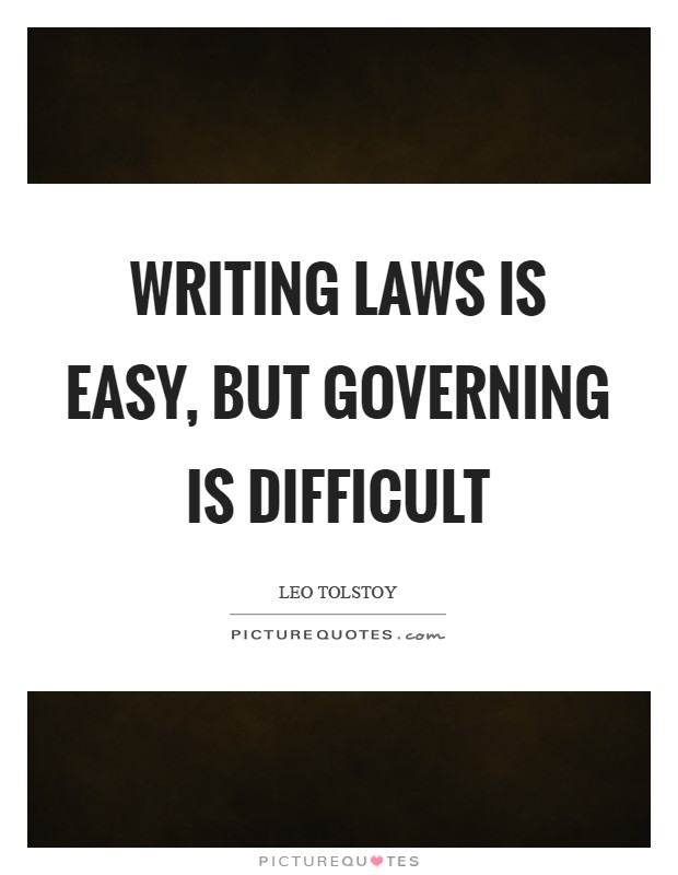 Writing laws is easy, but governing is difficult Picture Quote #1