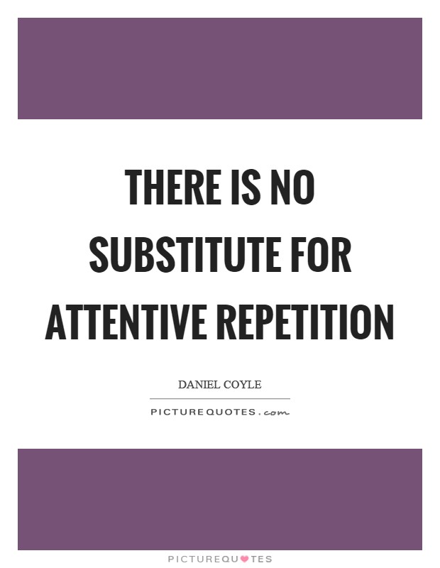 There is no substitute for attentive repetition Picture Quote #1