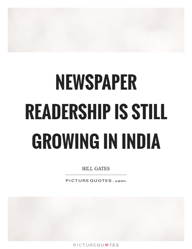 Newspaper readership is still growing in India Picture Quote #1