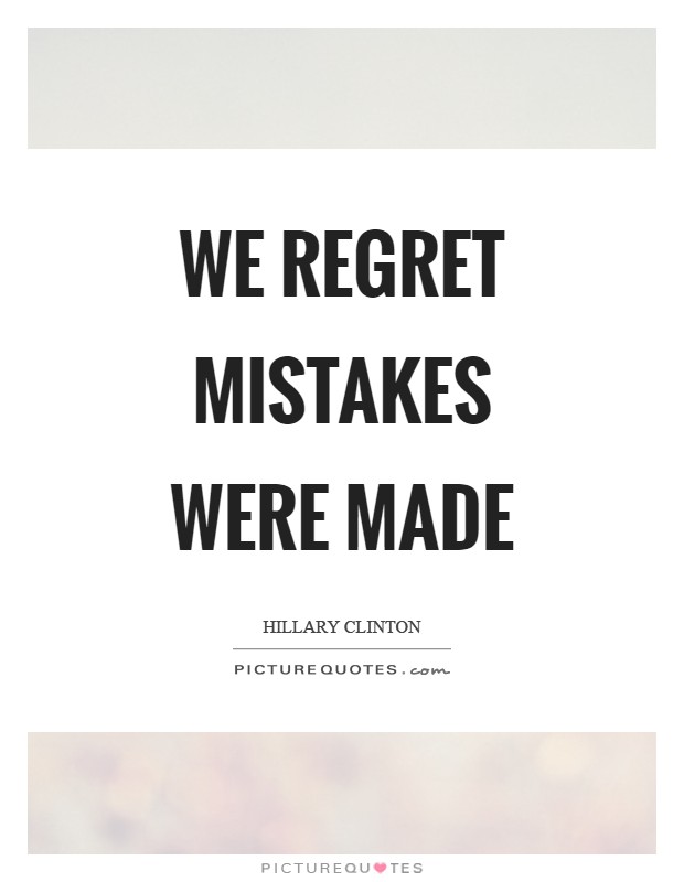 We regret mistakes were made Picture Quote #1