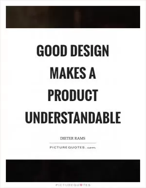 Good design makes a product understandable Picture Quote #1