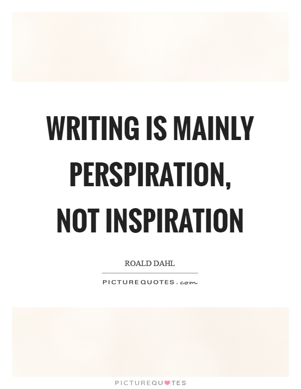 Writing is mainly perspiration, not inspiration Picture Quote #1