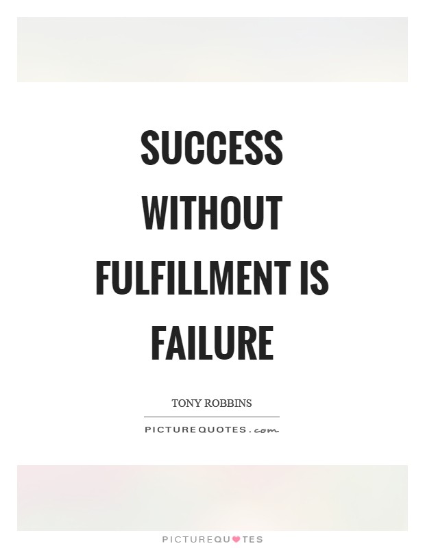 Success without fulfillment is failure Picture Quote #1