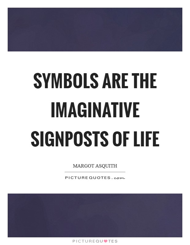 Symbols are the imaginative signposts of life Picture Quote #1