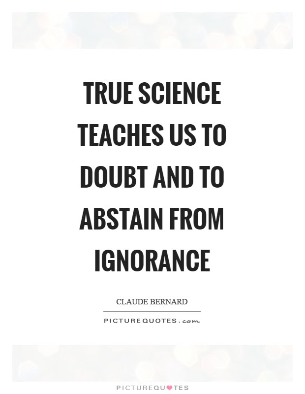 True science teaches us to doubt and to abstain from ignorance Picture Quote #1