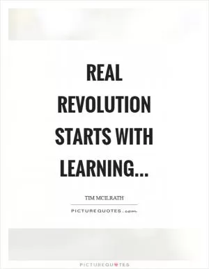 Real revolution starts with learning Picture Quote #1