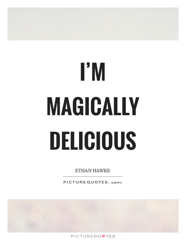 I'm magically delicious Picture Quote #1
