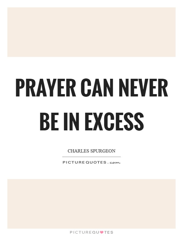 Prayer can never be in excess Picture Quote #1