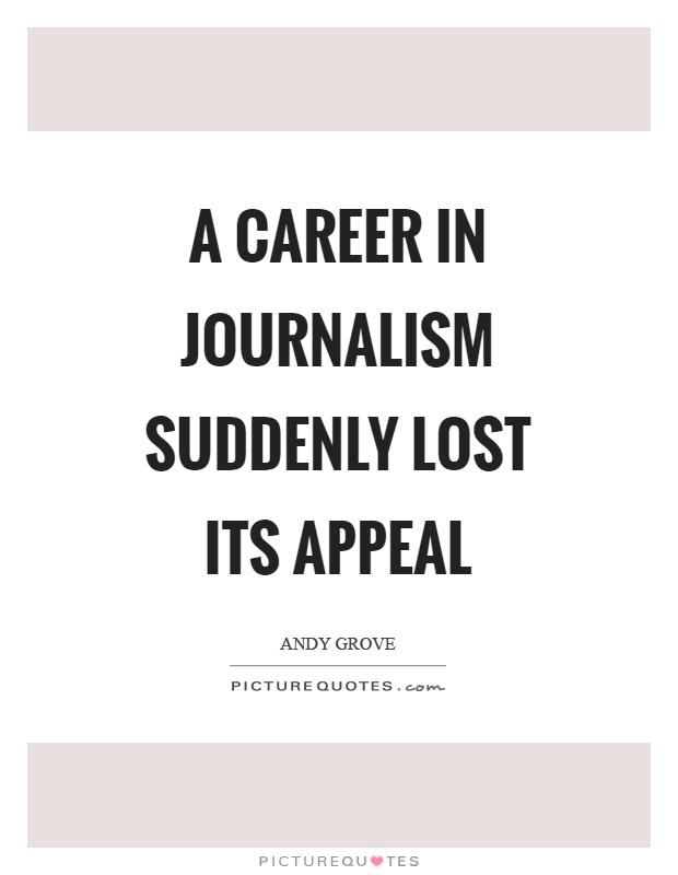 A career in journalism suddenly lost its appeal Picture Quote #1