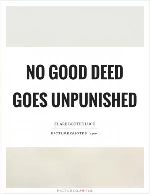 No good deed goes unpunished Picture Quote #1