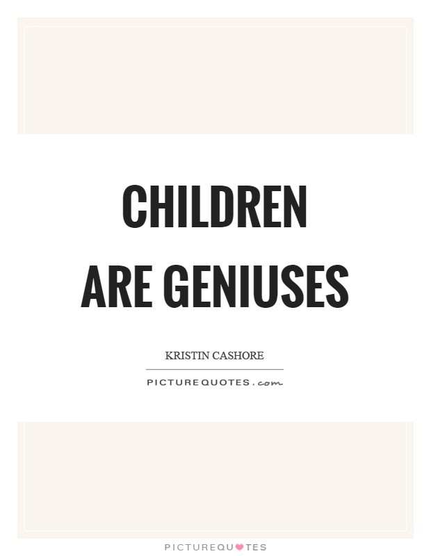 Children are geniuses Picture Quote #1