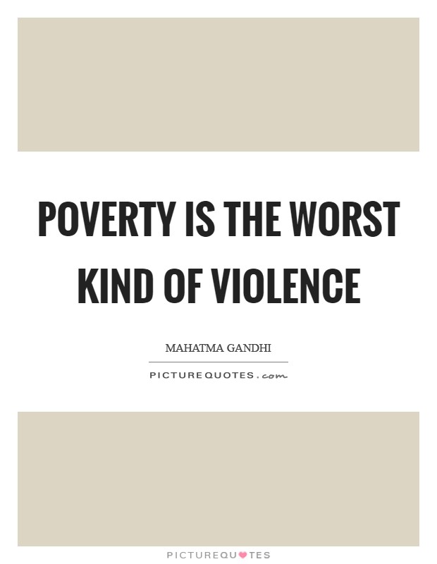 Poverty is the worst kind of violence Picture Quote #1