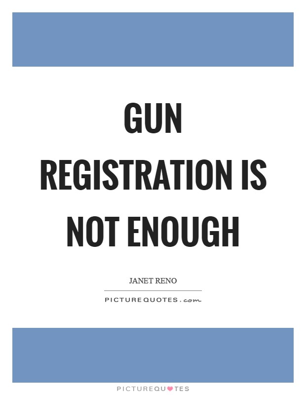 Gun registration is not enough Picture Quote #1