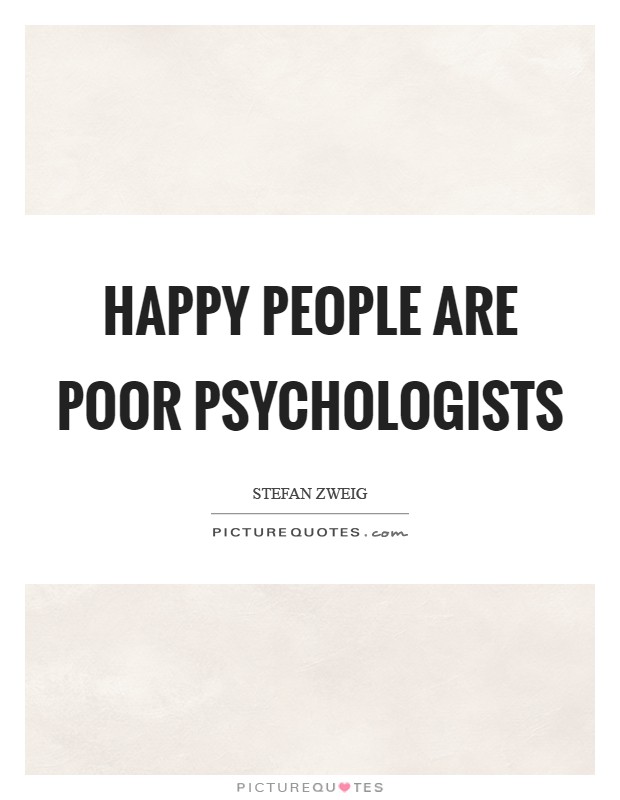 Happy people are poor psychologists Picture Quote #1