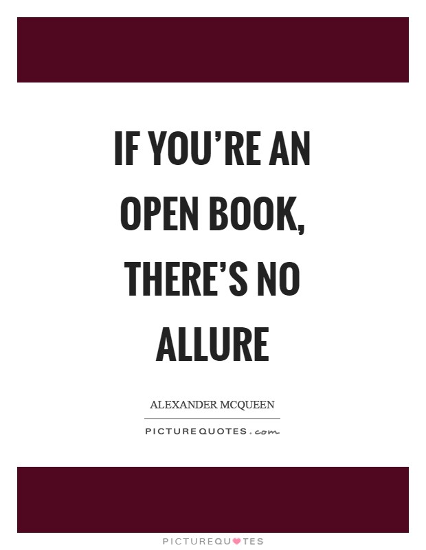 If you're an open book, there's no allure Picture Quote #1