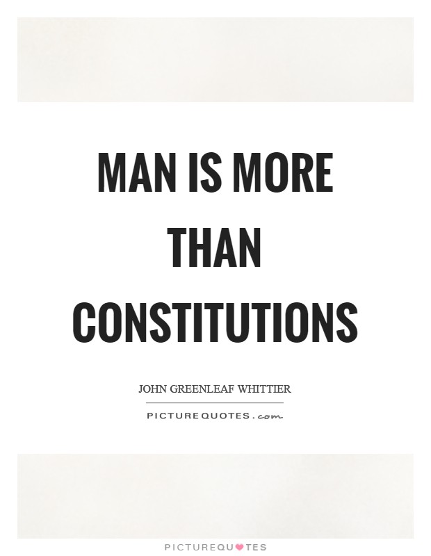 Man is more than constitutions Picture Quote #1