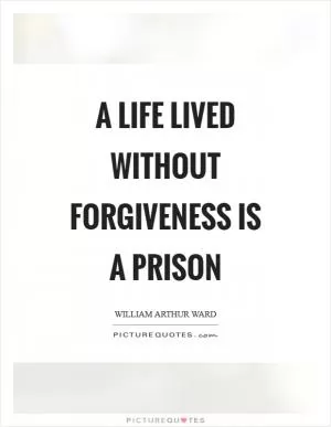 A life lived without forgiveness is a prison Picture Quote #1