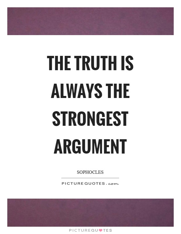 The truth is always the strongest argument Picture Quote #1