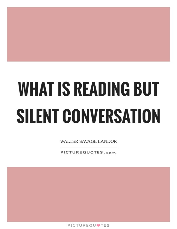 What is reading but silent conversation Picture Quote #1