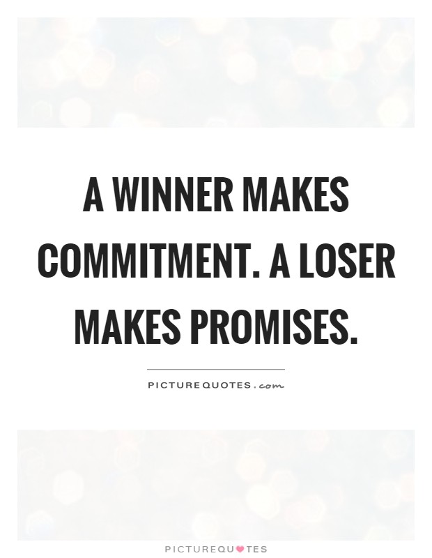 A winner makes commitment. A loser makes promises Picture Quote #1