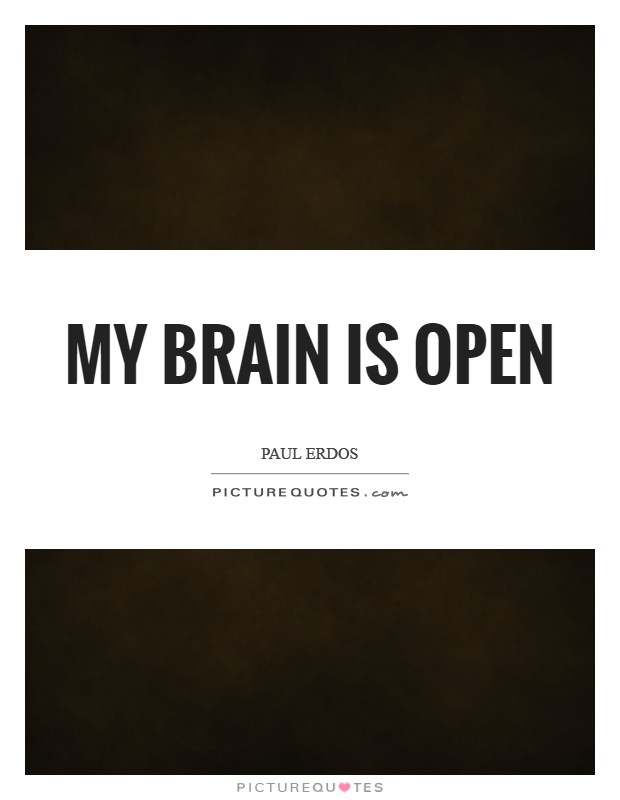 My brain is open Picture Quote #1