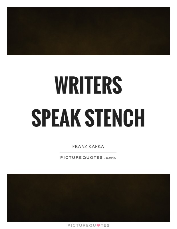 Writers speak stench Picture Quote #1