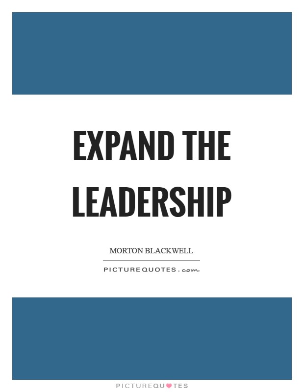 Expand the leadership Picture Quote #1