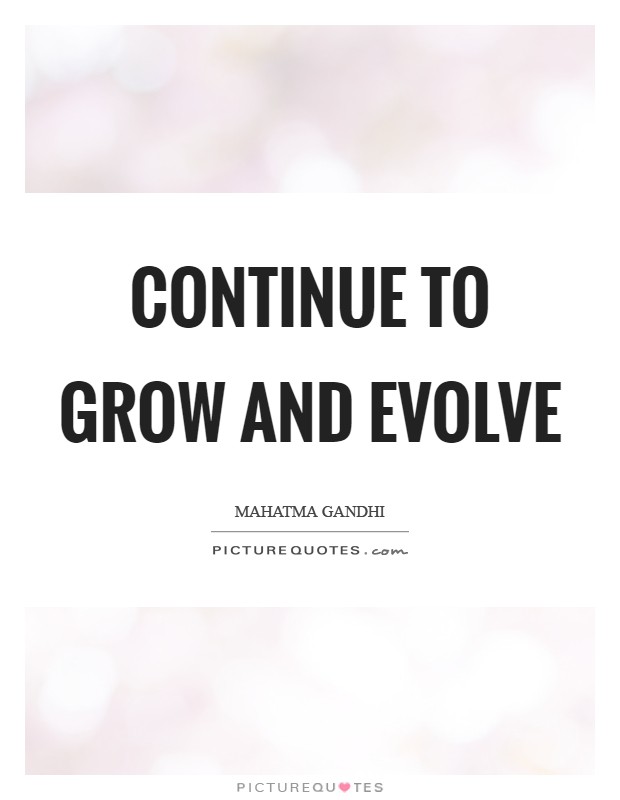 Continue to grow and evolve Picture Quote #1